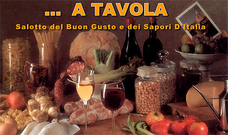 A Tavola Salotto del Buon Gusto e dei Sapori d'Italia