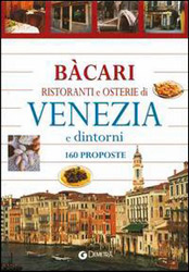 Bàcari, ristoranti e osterie di Venezia e dintorni: 160 proposte