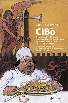 CiBò, un viaggio in 100 tappe nella  gastronomia, nella storia e nella cultura del cibo a Bologna
